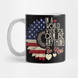 4th of July Be Kind In A World Where You Can Be anything Mug